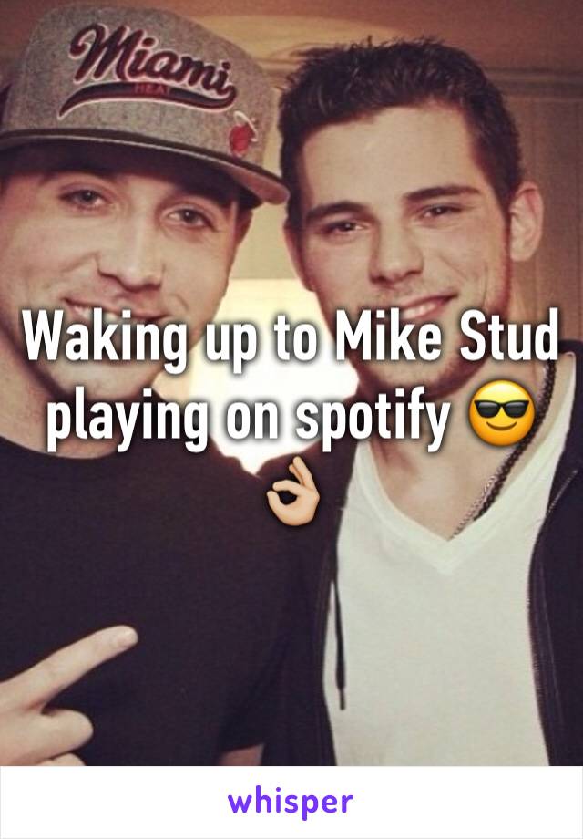 Waking up to Mike Stud playing on spotify 😎👌🏼