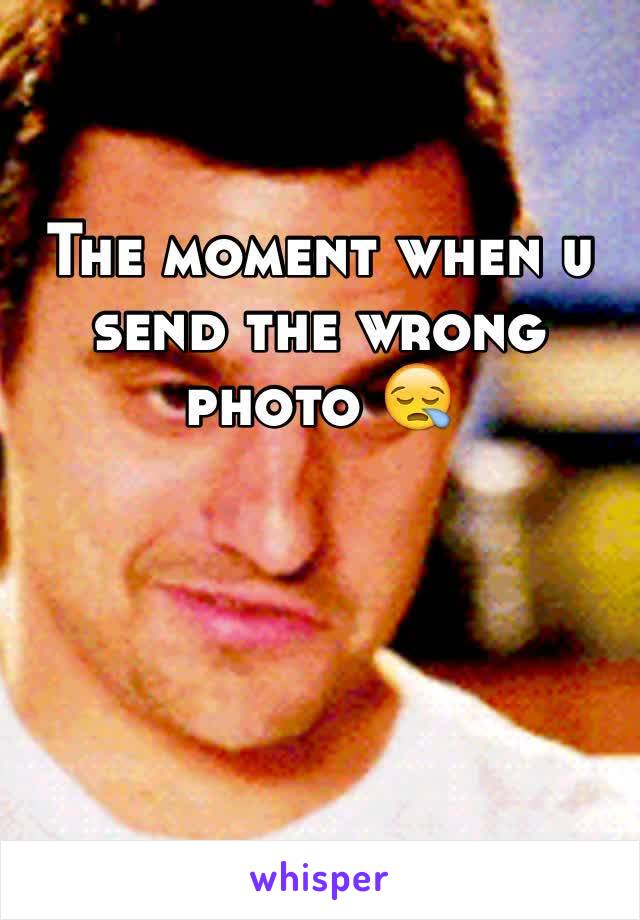 The moment when u send the wrong photo 😪