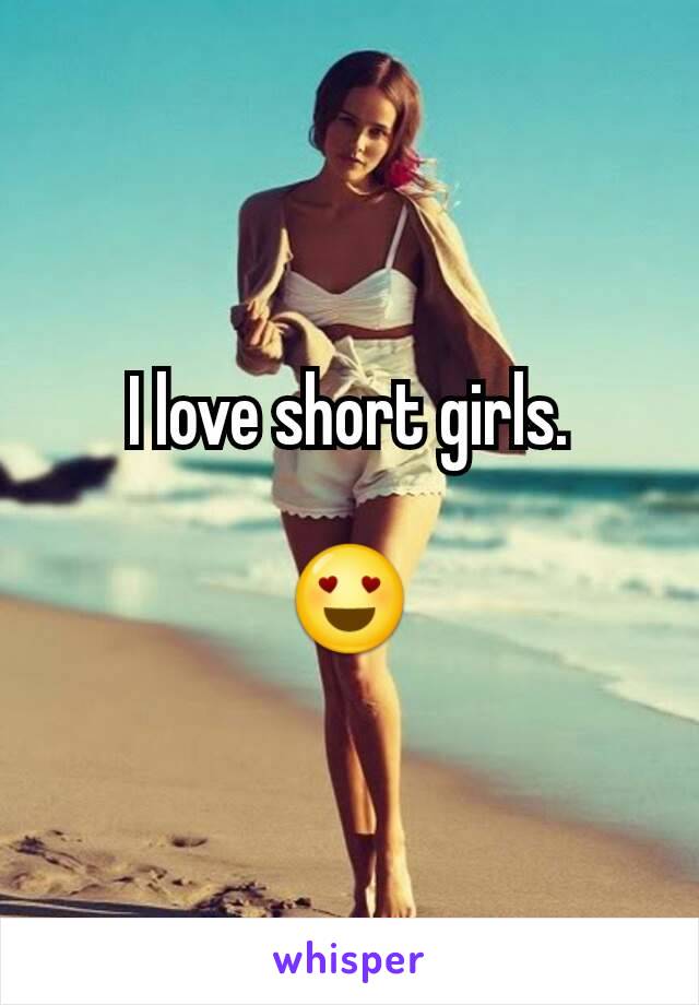 I love short girls.

😍