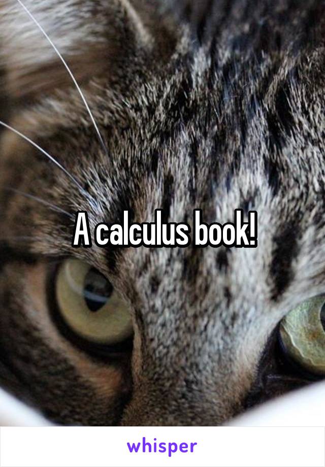 A calculus book!