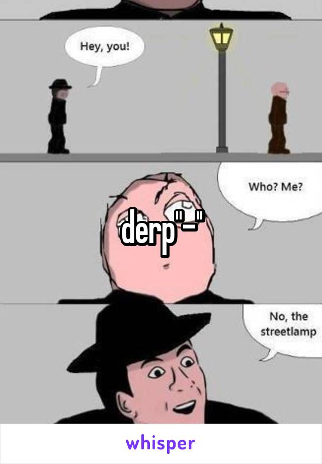 derp''-''