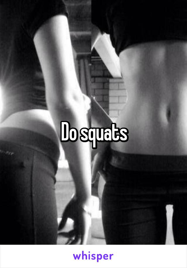 Do squats