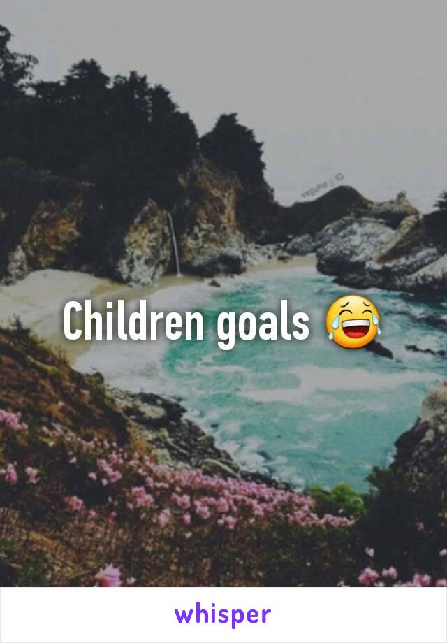Children goals 😂