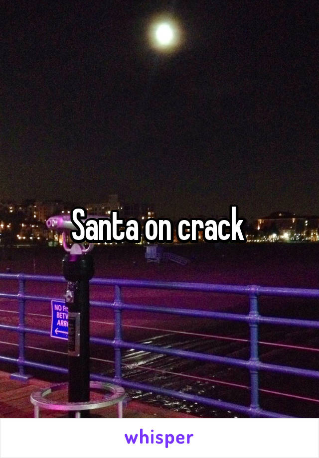 Santa on crack 