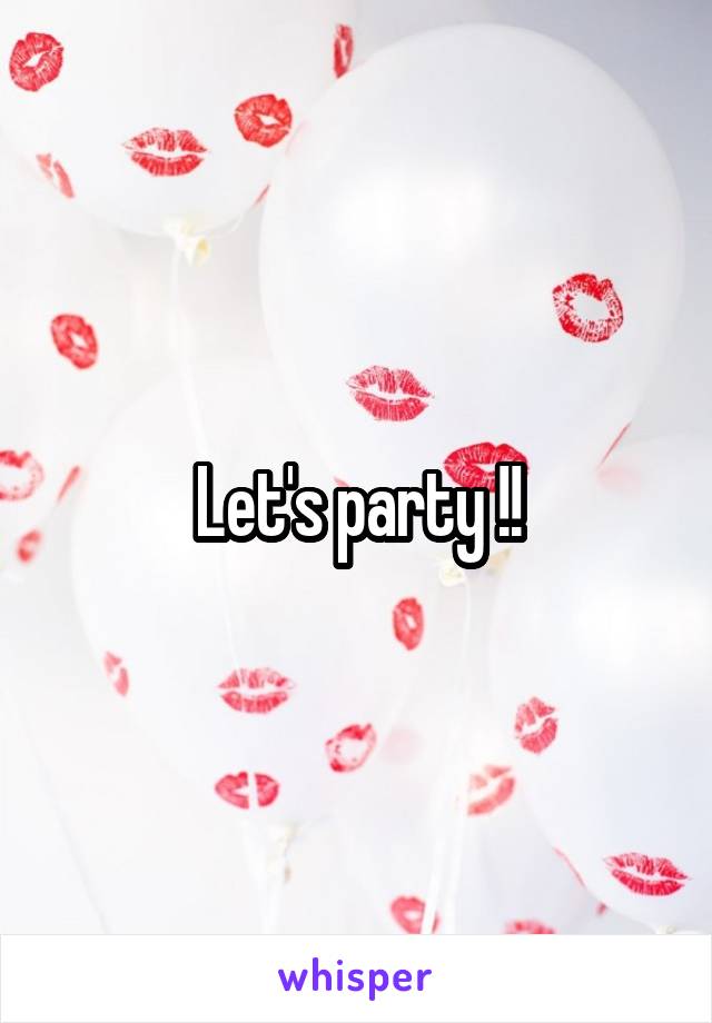 Let's party !!