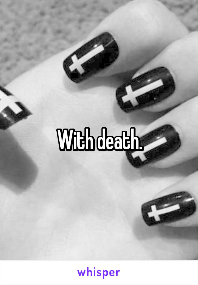 With death.