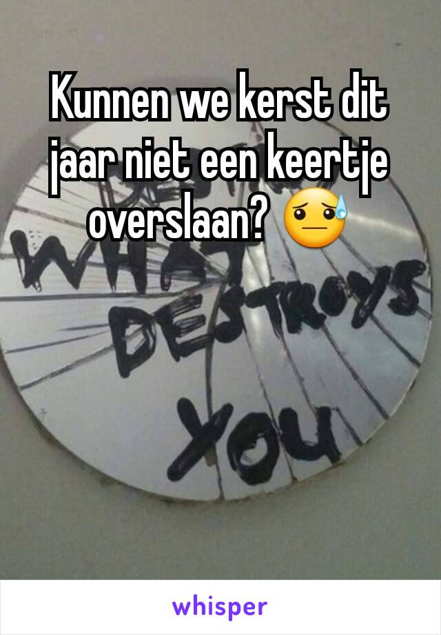 Kunnen we kerst dit jaar niet een keertje overslaan? 😓