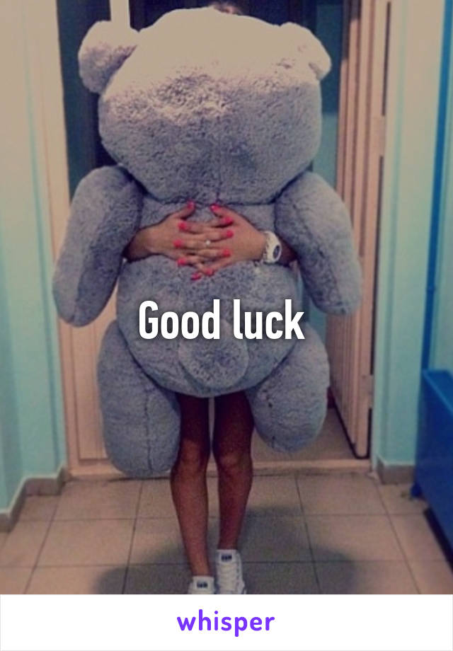 Good luck 