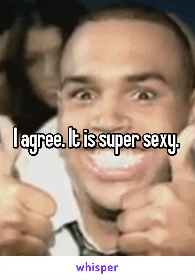 I agree. It is super sexy. 