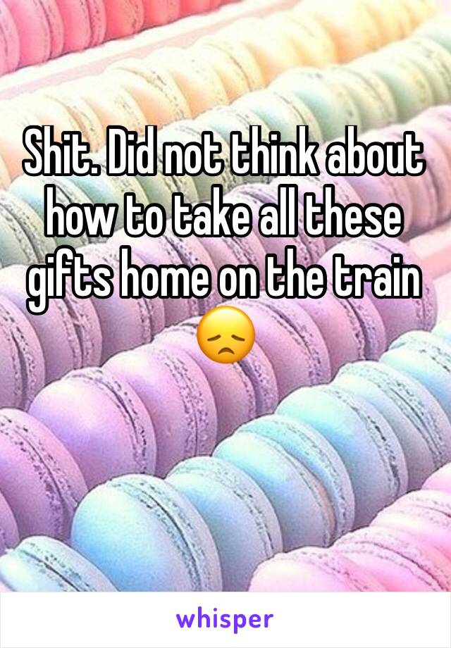 Shit. Did not think about how to take all these gifts home on the train 😞