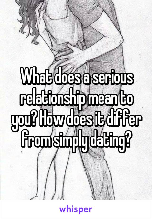 what-does-a-serious-relationship-mean-to-you-how-does-it-differ-from