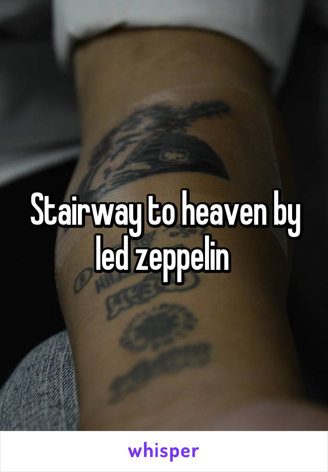 Stairway to heaven by led zeppelin 