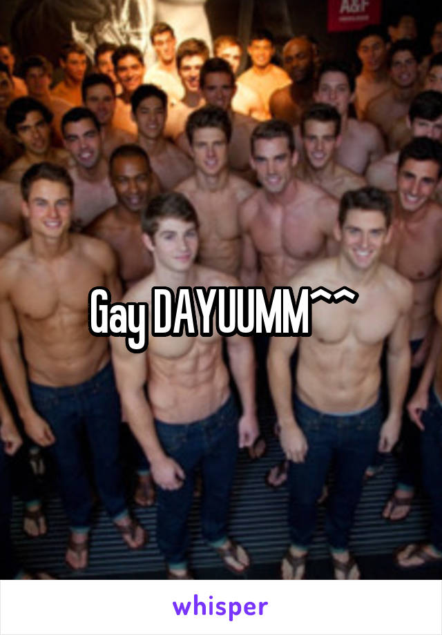 Gay DAYUUMM^^