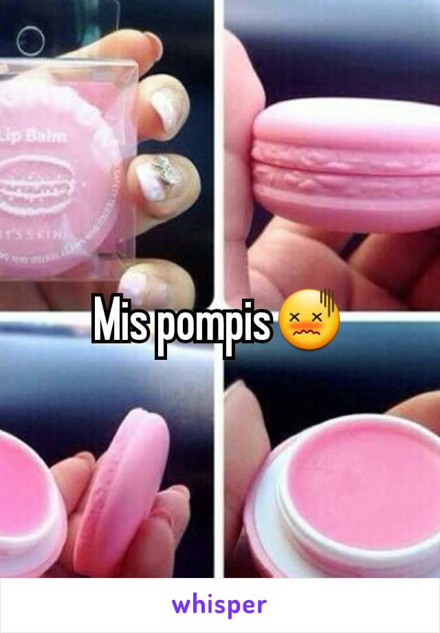 Mis pompis😖