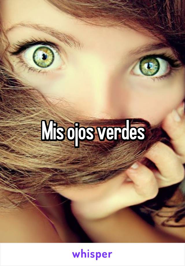 Mis ojos verdes