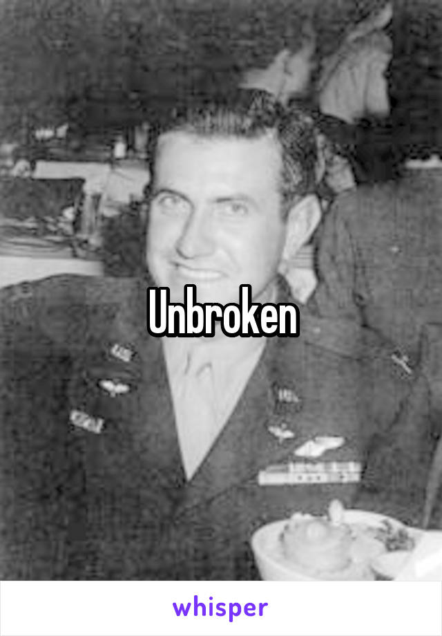 Unbroken