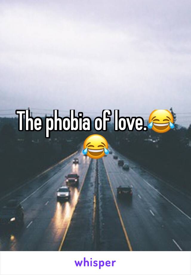 The phobia of love.😂😂