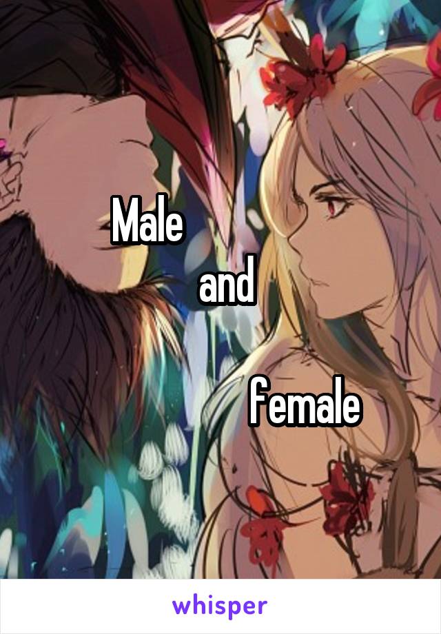 Male                  
 and

                     female 