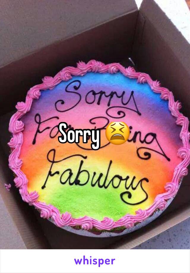 Sorry 😫