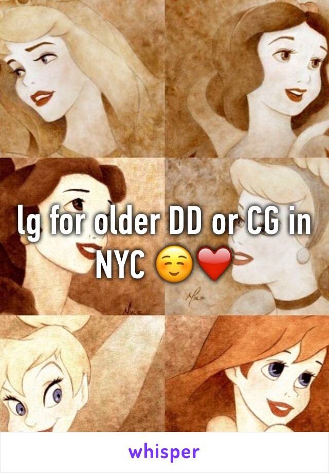 lg for older DD or CG in NYC ☺️❤️