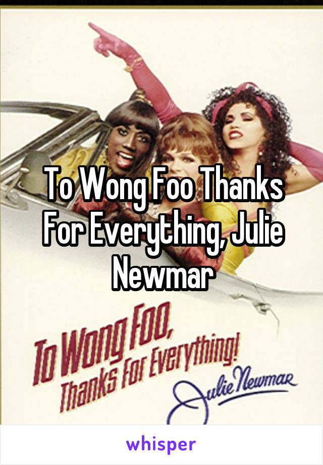 To Wong Foo Thanks For Everything, Julie Newmar