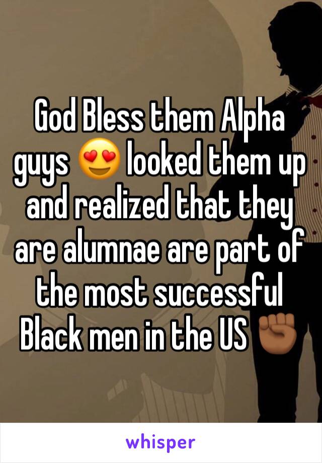 God Bless them Alpha guys 😍 looked them up and realized that they are alumnae are part of the most successful Black men in the US ✊🏾