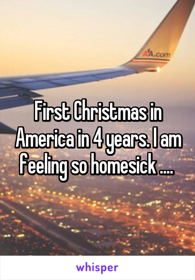 First Christmas in America in 4 years. I am feeling so homesick .... 