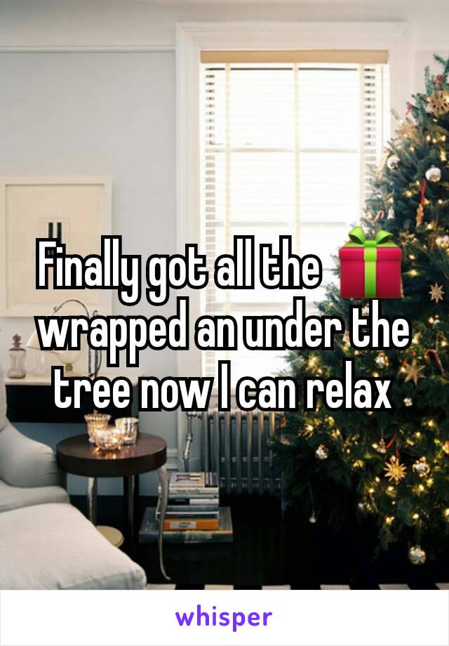 Finally got all the 🎁 wrapped an under the tree now I can relax