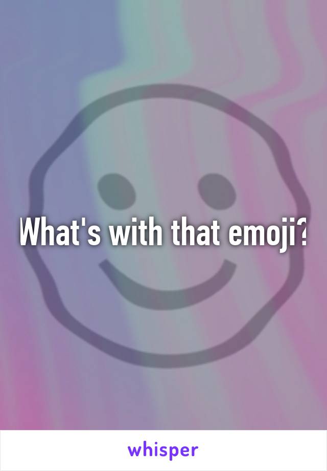 What's with that emoji?