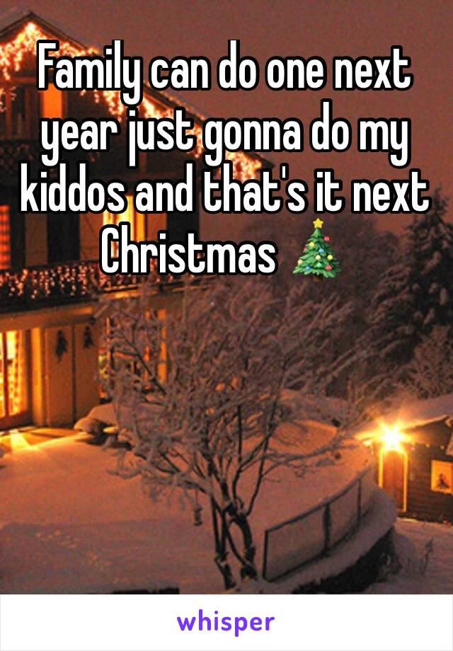 Family can do one next year just gonna do my kiddos and that's it next Christmas 🎄 