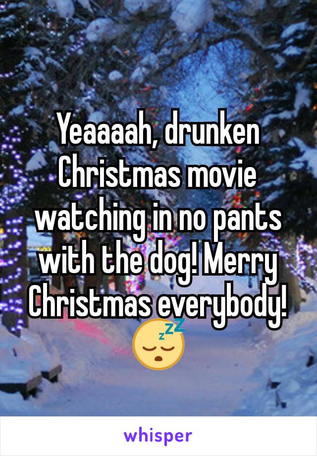 Yeaaaah, drunken Christmas movie watching in no pants with the dog! Merry Christmas everybody! 😴