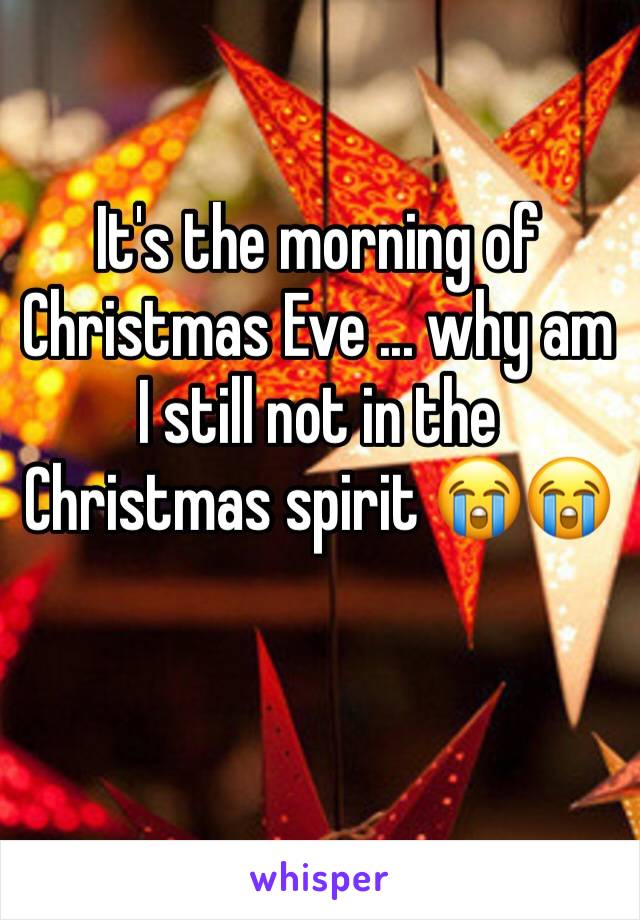 It's the morning of Christmas Eve ... why am I still not in the Christmas spirit 😭😭