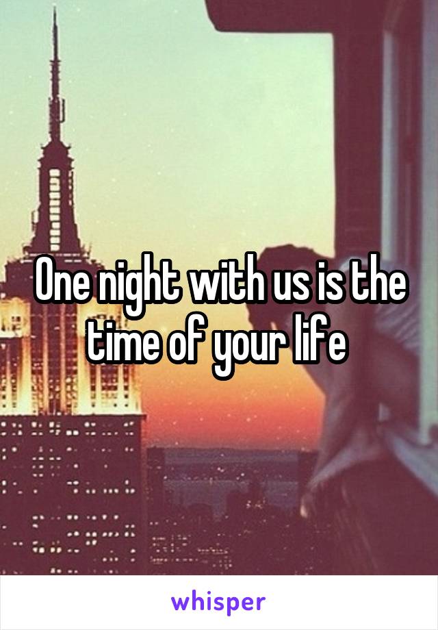 One night with us is the time of your life 