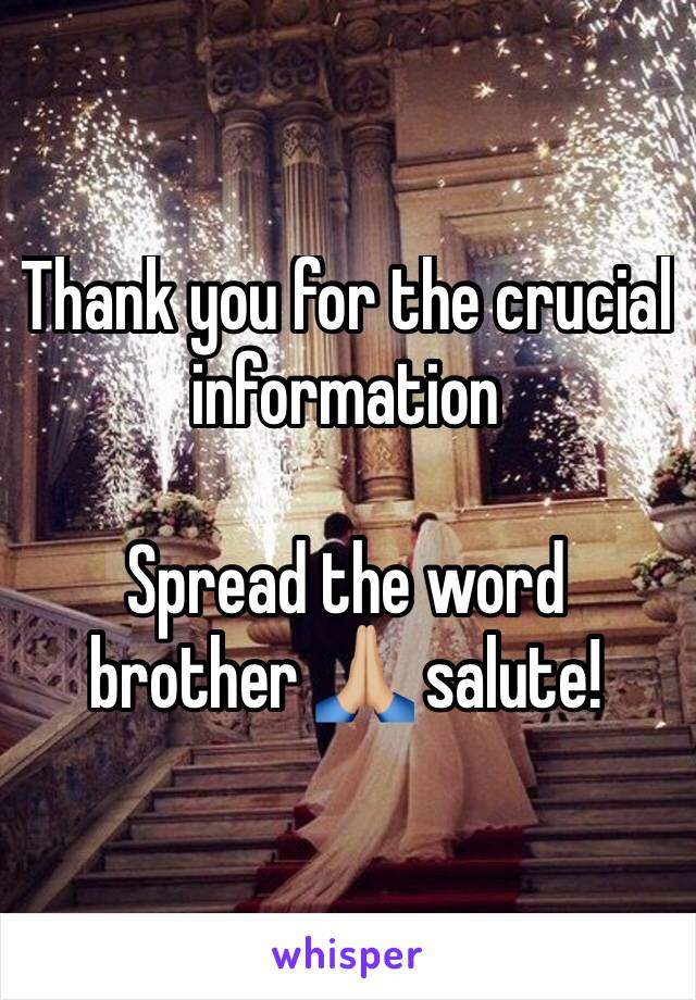 Thank you for the crucial information

Spread the word brother 🙏🏼 salute!