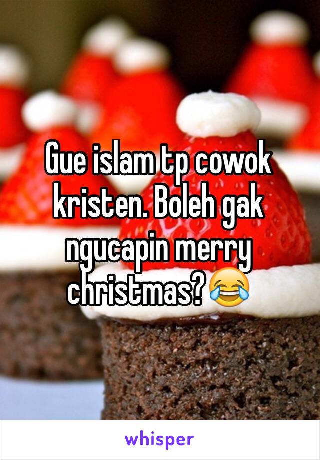 Gue islam tp cowok kristen. Boleh gak ngucapin merry christmas?😂