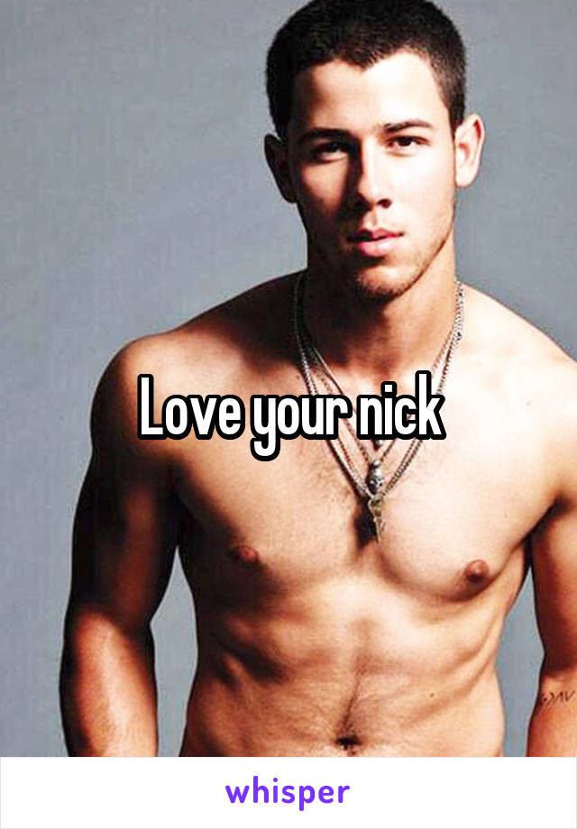 Love your nick