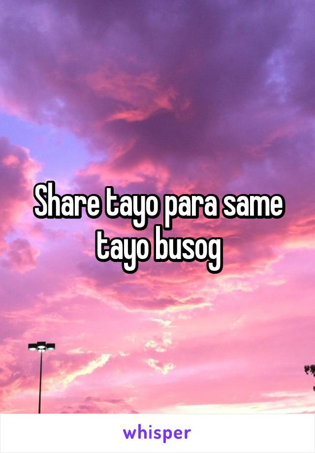 Share tayo para same tayo busog