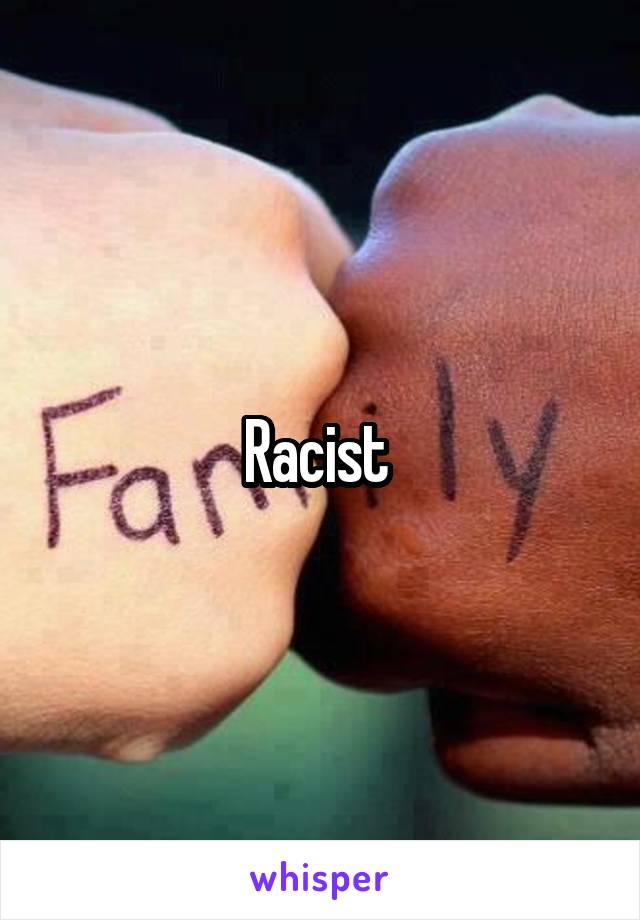 Racist 