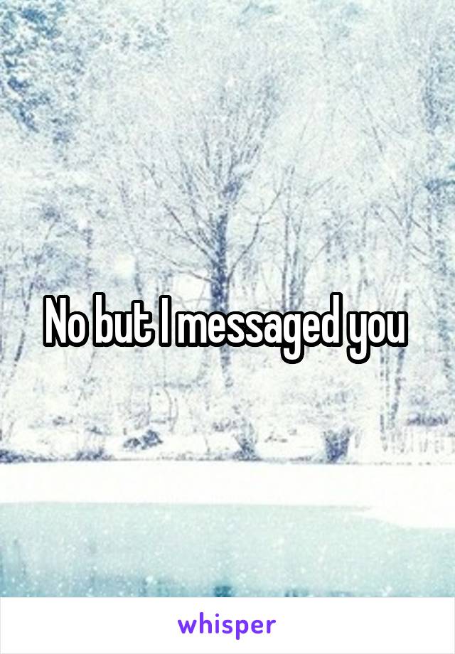 No but I messaged you 