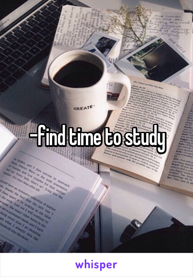 -find time to study