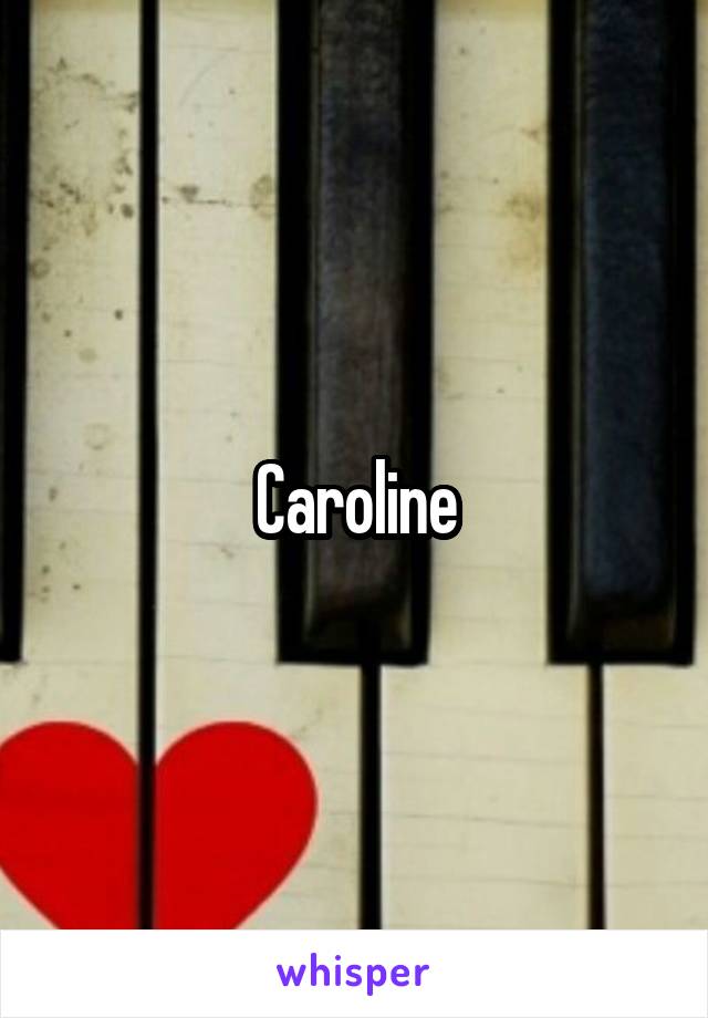 Caroline