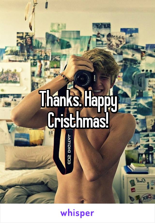 Thanks. Happy Cristhmas!