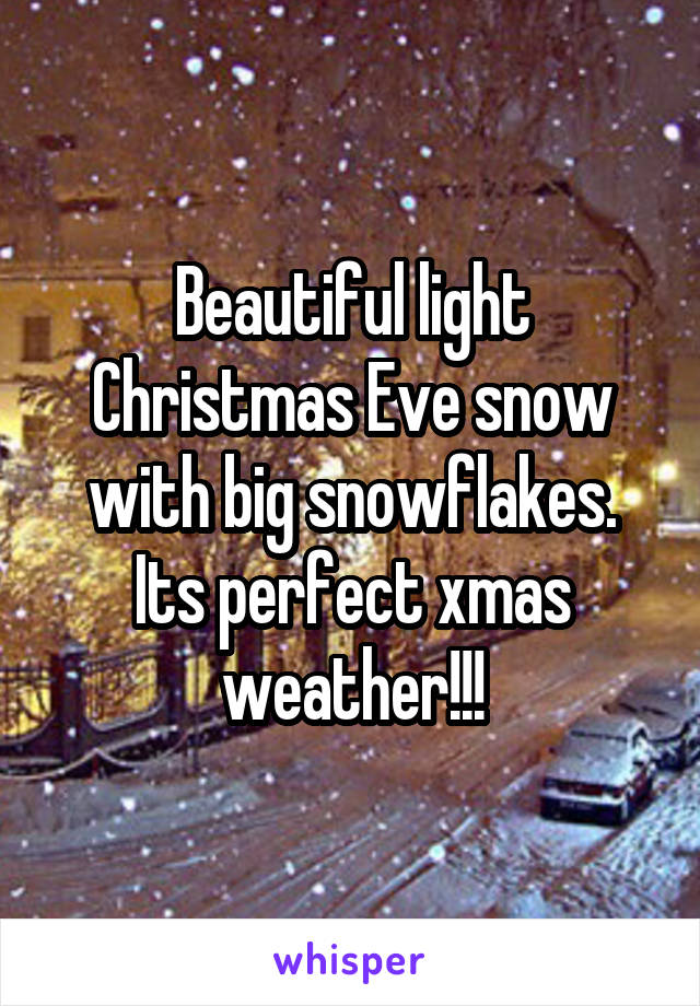 Beautiful light Christmas Eve snow with big snowflakes. Its perfect xmas weather!!!