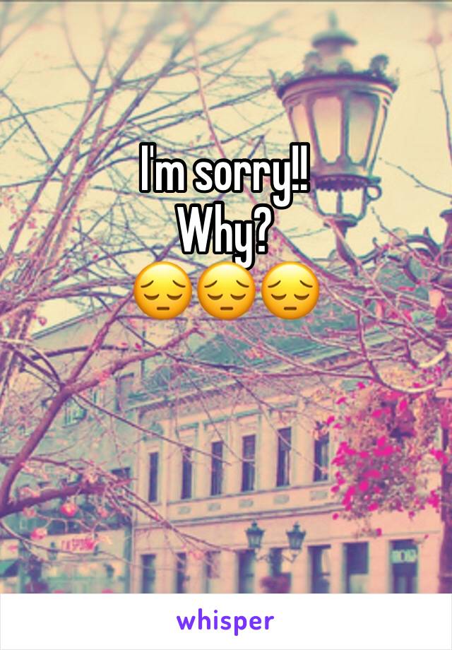 I'm sorry!!
Why?  
😔😔😔