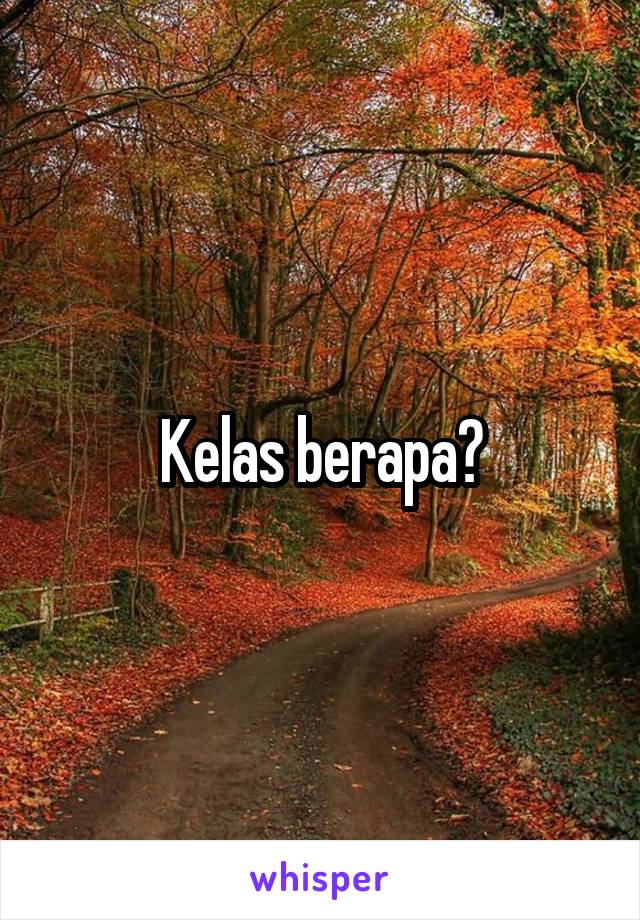 Kelas berapa?