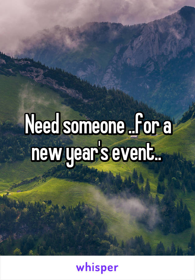 Need someone ..for a new year's event.. 