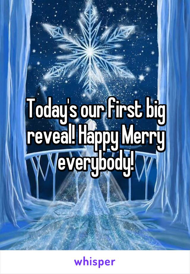 Today's our first big reveal! Happy Merry everybody!