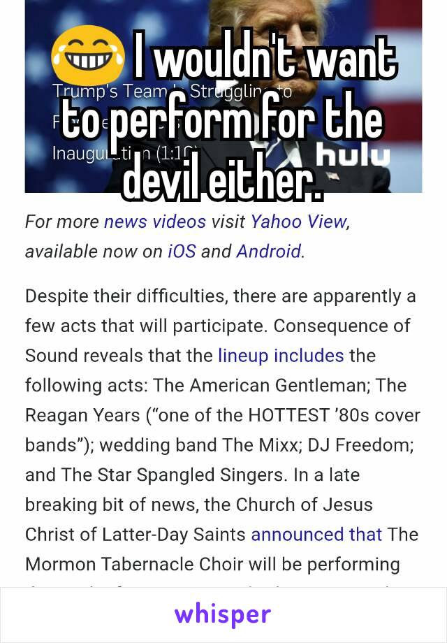 😂 I wouldn't want to perform for the devil either.