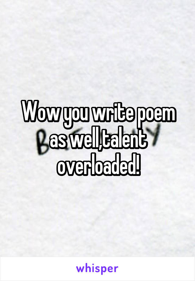 Wow you write poem as well,talent overloaded!