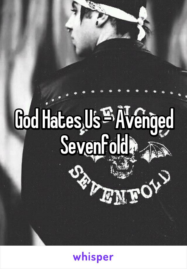 God Hates Us - Avenged Sevenfold